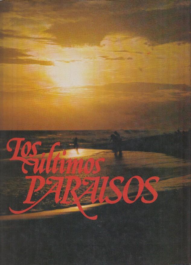 Los Ultimos Paraisos: Los navajos, los lapones, los masai, Los sherpa, los dayak, los papues, etc