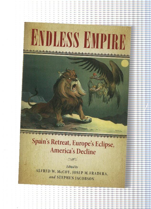 Endless Empire: Spains Retreat, Europes eclipse, Americas Decline