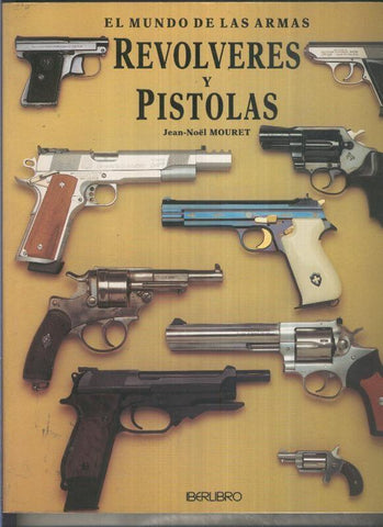 El mundo de las armas: Revolveres y pistolas