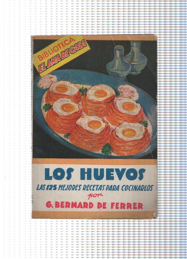 Biblioteca del ama de casa: Los Huevos. Las 125 mejoras recetas para cocinarlos