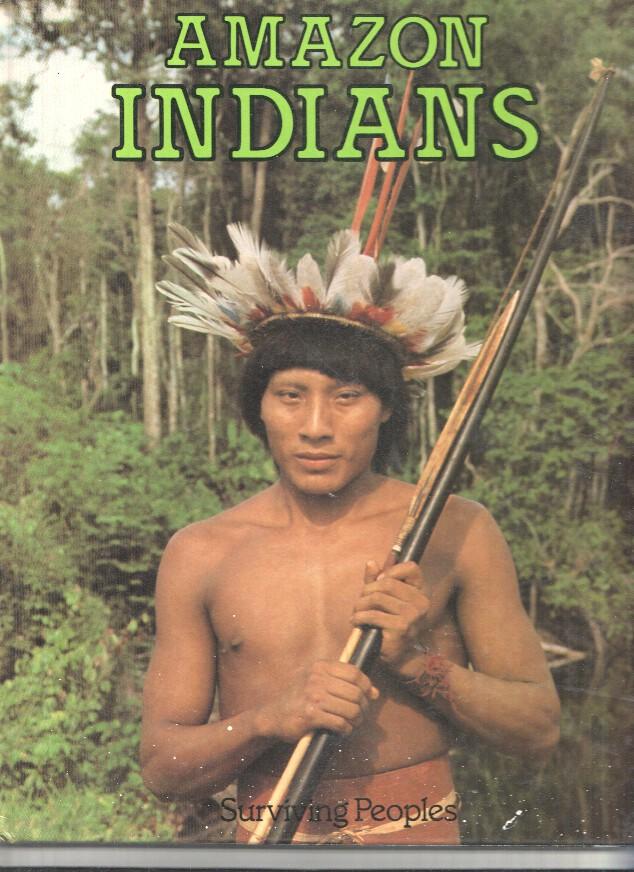 AMAZON INDIANS, Surviving Peoples - Paul Henley (Macdonal Educational 1980)