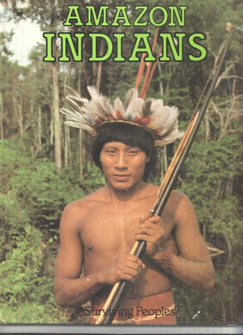 AMAZON INDIANS, Surviving Peoples - Paul Henley (Macdonal Educational 1980)