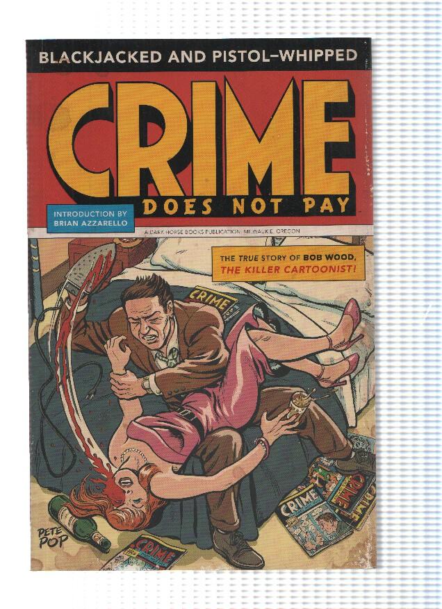BLACKJACKED AND PISTOL-WHIPPED: A Crime does not Pay Primer (DARK HORSE Books)