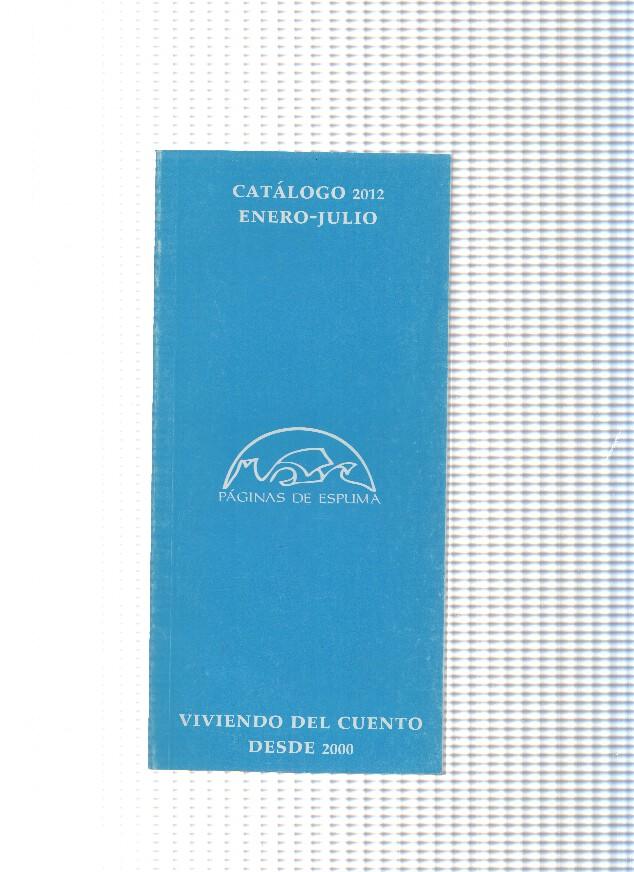 Catalogo 2012, enero-julio: Paginas de Espuma:  Viviendo del cuento desde 2000