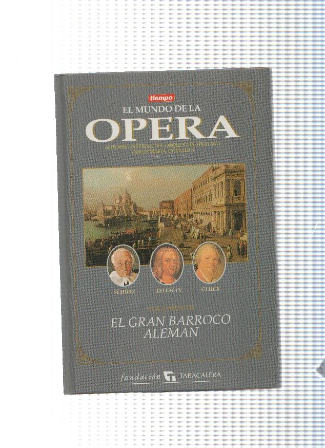 El Mundo de la Opera Volumen III: El gran Barroco Aleman: Schutz, Teleman, Gluck