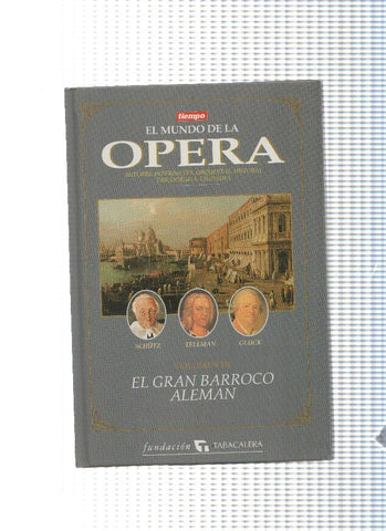 El Mundo de la Opera Volumen III: El gran Barroco Aleman: Schutz, Teleman, Gluck