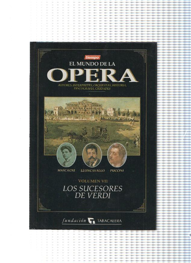El Mundo de la Opera Volumen VII: Los sucesores de Verdi: Mascagni, Leoncavallo, Puccini