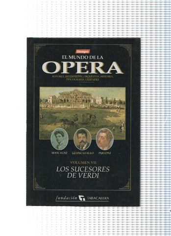 El Mundo de la Opera Volumen VII: Los sucesores de Verdi: Mascagni, Leoncavallo, Puccini