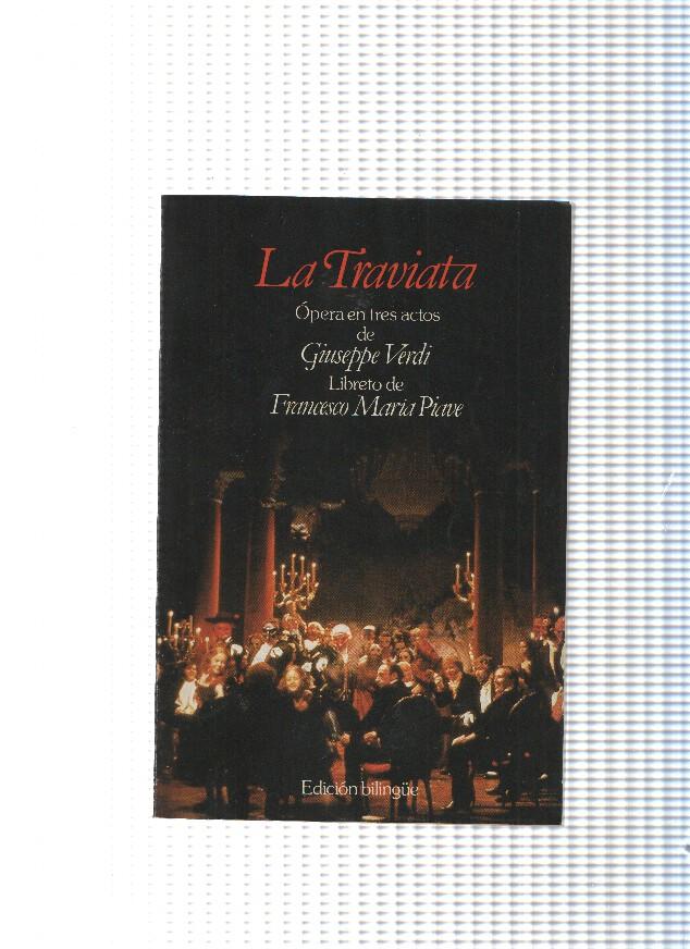 La Traviata.Opera en tres actos de Giuseppe Verdi, libreto de Francesco Maria Piave