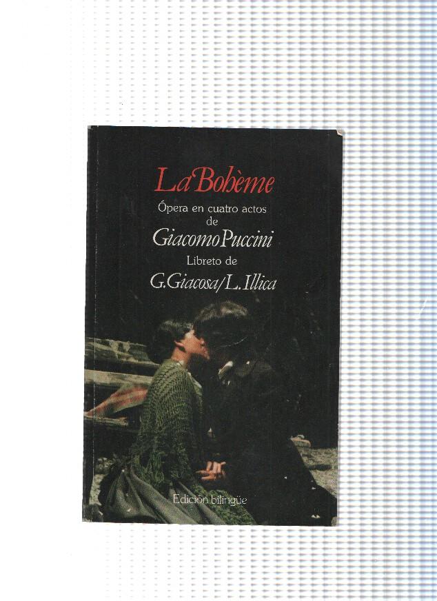 La Boheme, opera en cuatro actos de Puccini, libreto de G. Giacosa  L. Illica