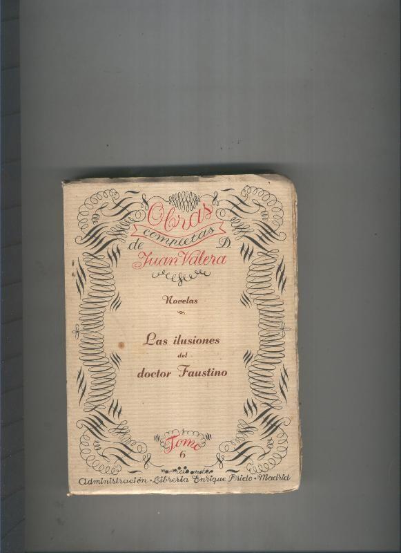 Las ilusciones del doctor Faustino. Tomo VI