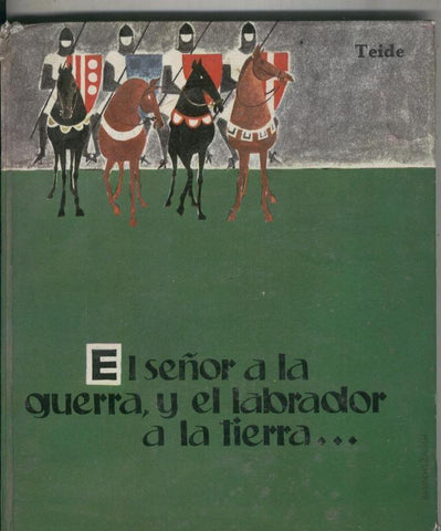El señor a la guerra, y el labrado a la tierra