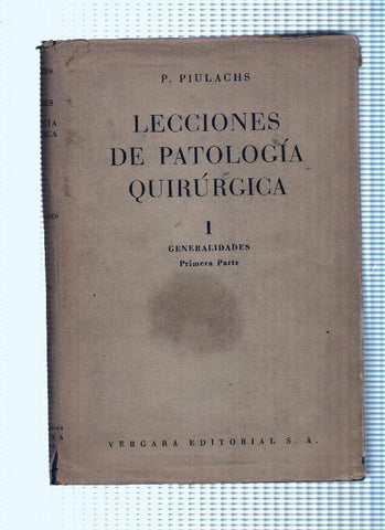 Lecciones de Patologia Quirurgica Tomo I Generalidades, segunda parte.Afecciones de los vasos y