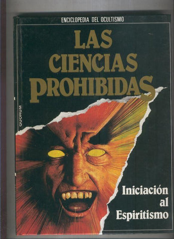 Enciclopedia del Ocultismo: Las ciencias prohibidas: volumen 01: iniciacion al espiritismo