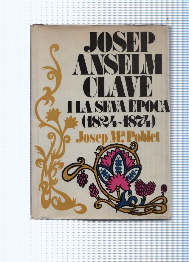 Pinya de Rosa: Josep Anselm Clave i la seva epoca ( 1824-1874 )