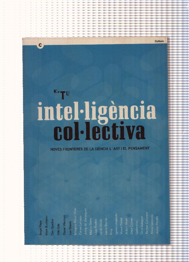Intel ligencia col lectiva. Noves fronteres de la ciencia  art i el pensament