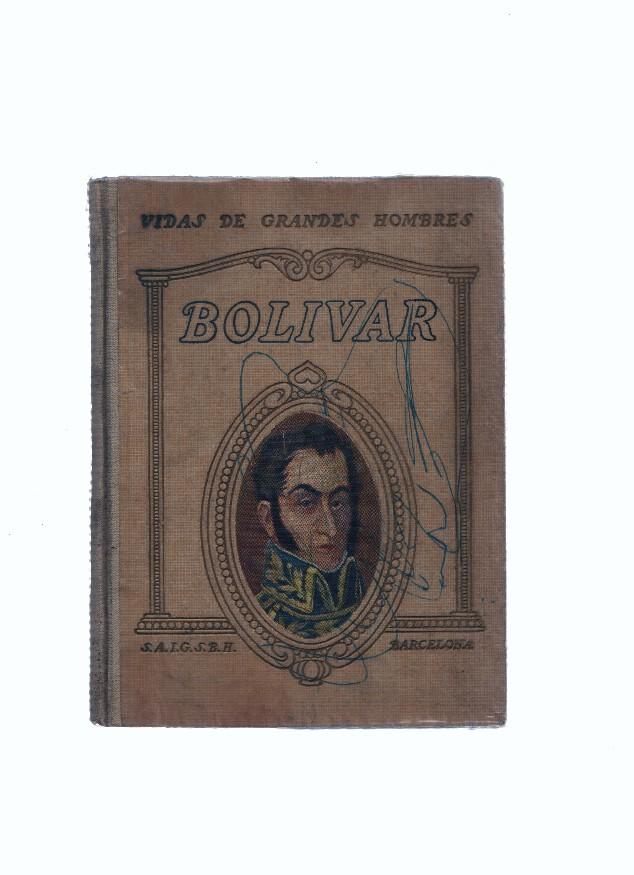 Vidas de Grandes Hombres: Bolivar