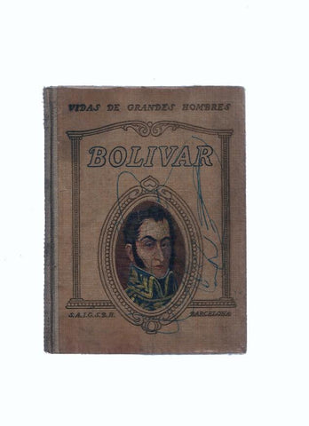 Vidas de Grandes Hombres: Bolivar