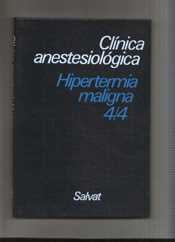 Clinica Anestesiologica volumen 4, numero 4: Hipertermia maligna 4/4