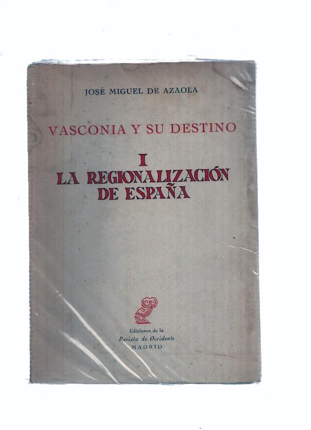 Vasconia y su destino:I la regionalizacion de España