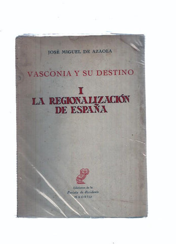 Vasconia y su destino:I la regionalizacion de España