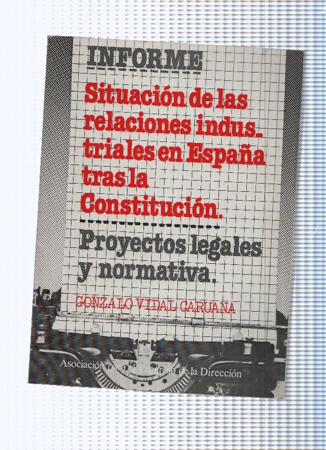 Informe: Situacion de las relaciones industriales en España tras la Constitucion.Proyectos legales y