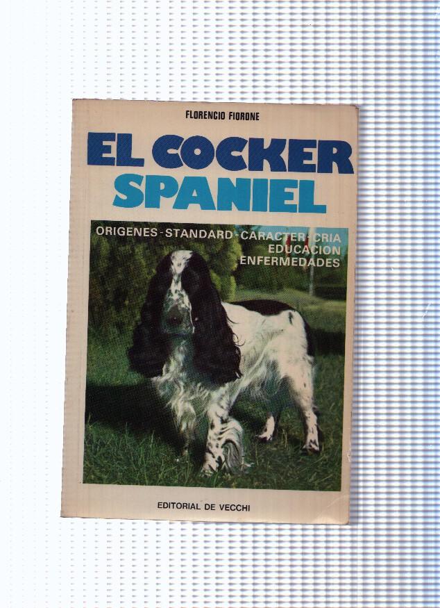 El cocker spaniel: origenes, standard, caracter, cria, educacion, enfermedades
