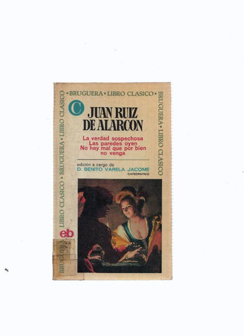 Libro Clasico numero 064: Juan Ruiz de Alarcon: La verdad sospechosa, Las paredes oyem