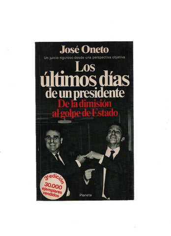 Los ultimos dias de un presidente: de la dimision al golpe de estado