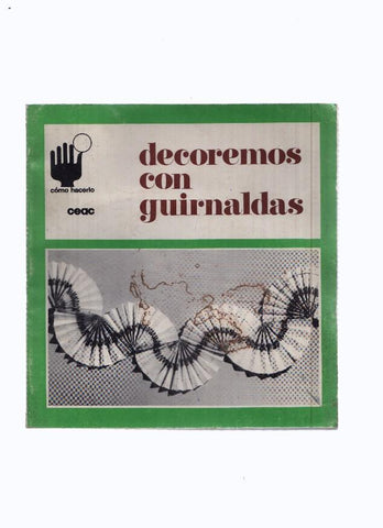 Coleccion Como Hacerlo: Decoremos con guirnaldas