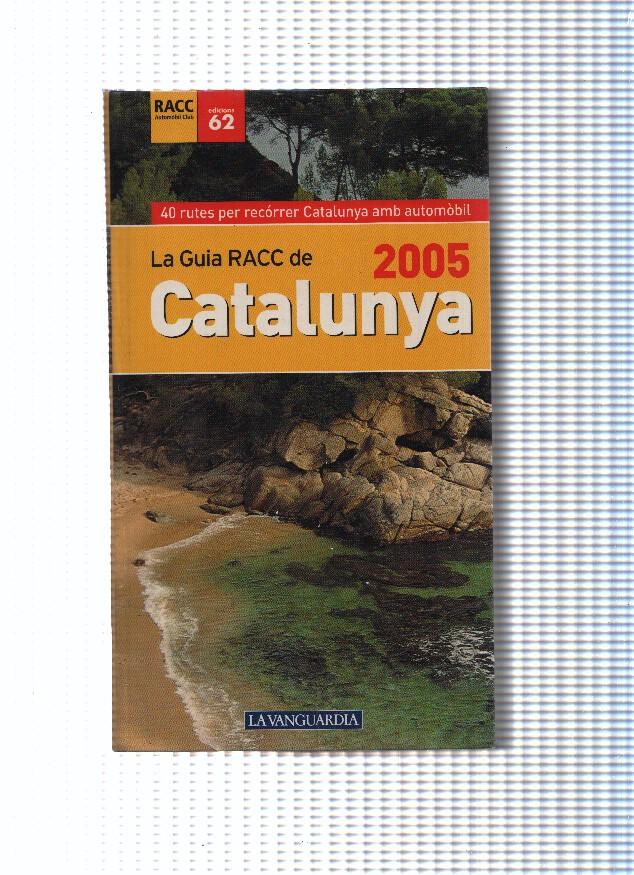 40 rutes per recorrer Catalunya amb automobil : La Guia RACC de Catalunya 2005