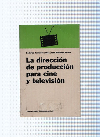 Papeles de Comunicacion, 3: La direccion de produccion para cine y television