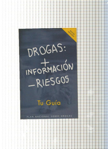 Drogas: Mas informacion menos riesgos. Tu guia