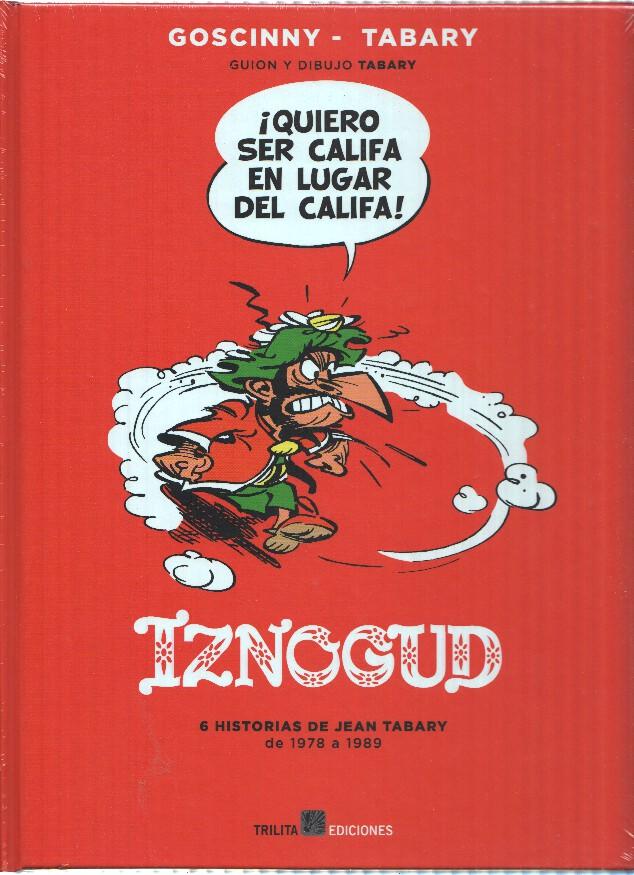 IZNOGUD INTEGRAL, tomo 4: 6 Historias de Jean Tabary, de 1978 a 1989 - Jean Tabary (Trilita 2016)