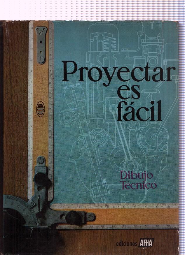 Proyectar es facil. Dibujo tecnico Tomo II