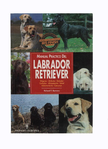 MANUAL PRACTICO EL LABRADOR RETRIEVER - Richard T. Burrows (Hispano Europea 2000)