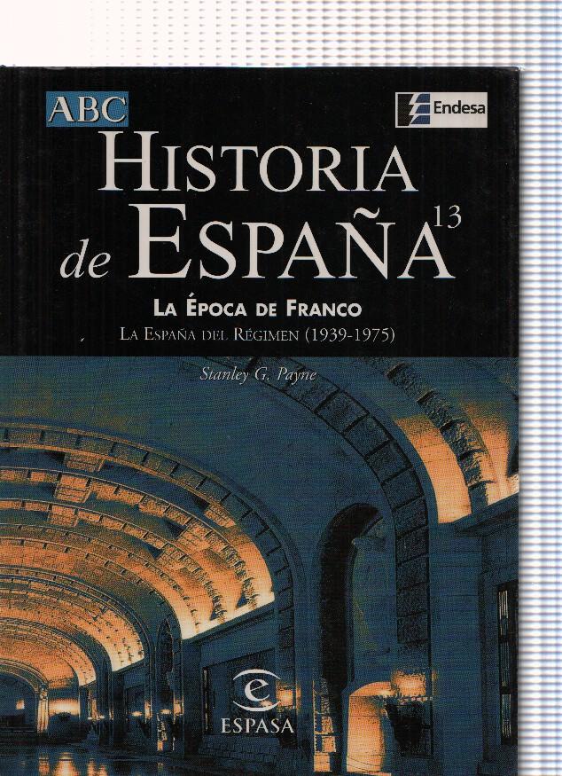 Historia de España numero 13: La epoca de Franco. La España del Regimen ( 1939-1975 )