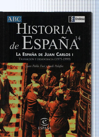 Historia de España numero 14: La España de Juan Carlos I. Transicion y democracia ( 1975-1999 )