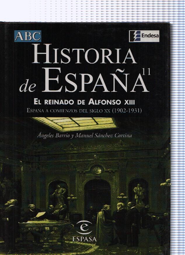 Hisioria de España numero 11: El Reinado de Alfonso XIII. España a comienzos del siglo XX ( 1902-1931 )