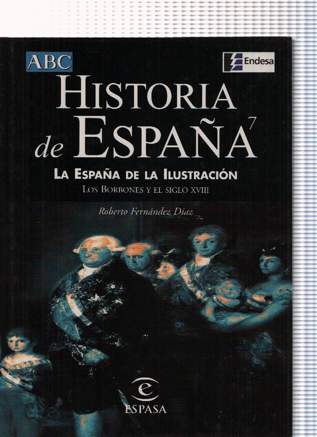 Historia de España numero 07 : La España de la Ilustracion. Los Borbones y el siglo XVIII