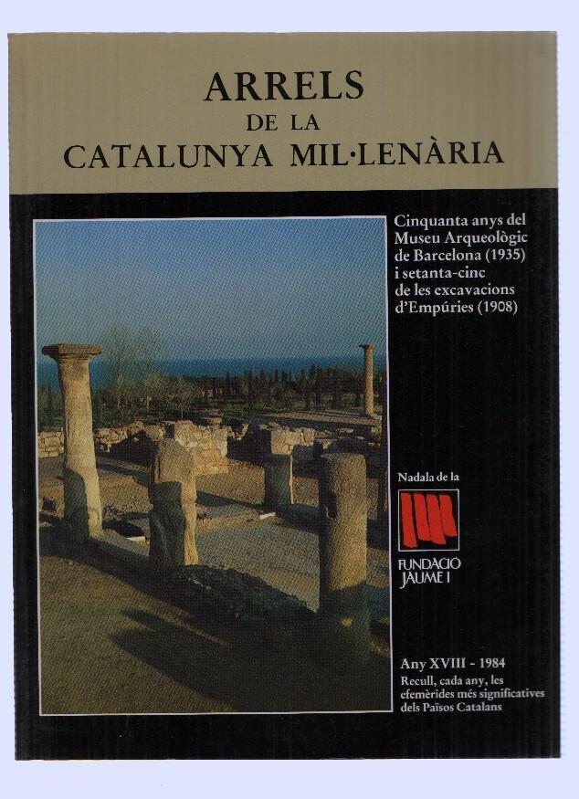 Fundacio Jaume I numero 18: ARRELS DE LA CATALUNYA MIL.LENARIA (1984)
