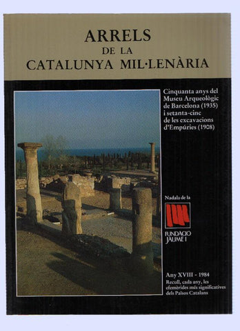 Fundacio Jaume I numero 18: ARRELS DE LA CATALUNYA MIL.LENARIA (1984)