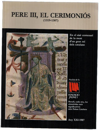 Fundacio Jaume I numero 21: PERE III, EL CERIMONIOS 1319-1387 (1987)