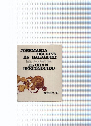 Coleccion Noray, 21: Jose Maria Escriva de Balaguer: El gran desconocido