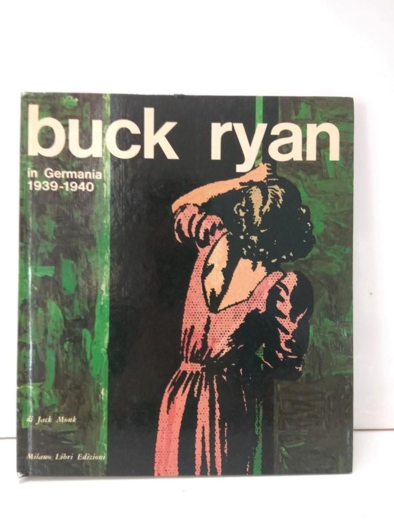 BUCK RYAN: IN GERMANIA (1939-1940) - Jack Monk (Milano Libri 1978)