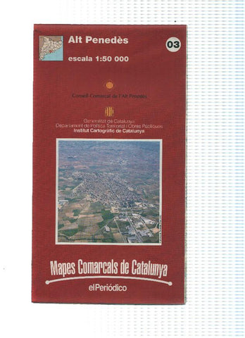 Mapes Comarcals de Catalunya numero 03: Alt Penede
