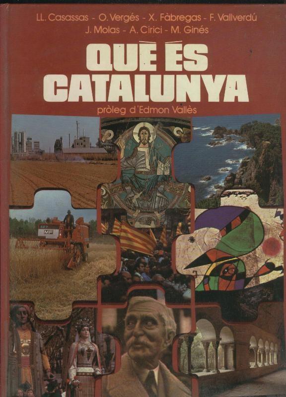 Que es Catalunya: Lluis Casassas-Oriol Verges-Xavier Fabregas-Francesc Vallverdu-Joaquin Molas-Alexandre