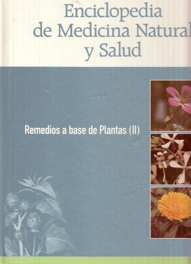 Enciclopedia de Medicina Natural y Salud. Remedios a base de plantas ( volumen II )