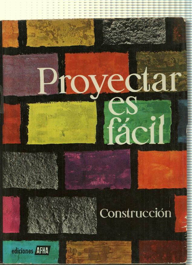 Proyectar es facil. Construccion. Tomo I