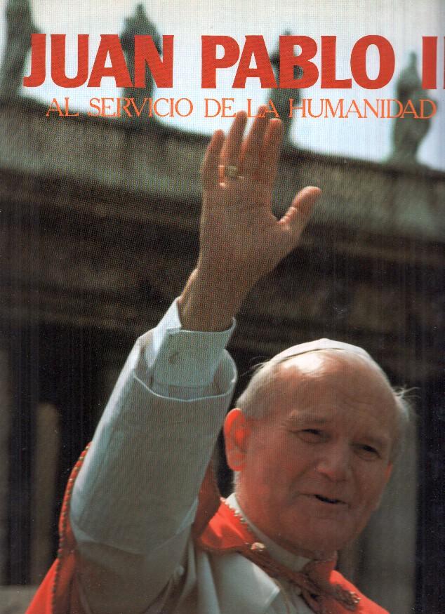 Juan Pablo II. Al servicio de la Humanidad